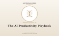 The AI Productivity Playbook: 7 Simple Systems to Get More Done Without Working More Hours