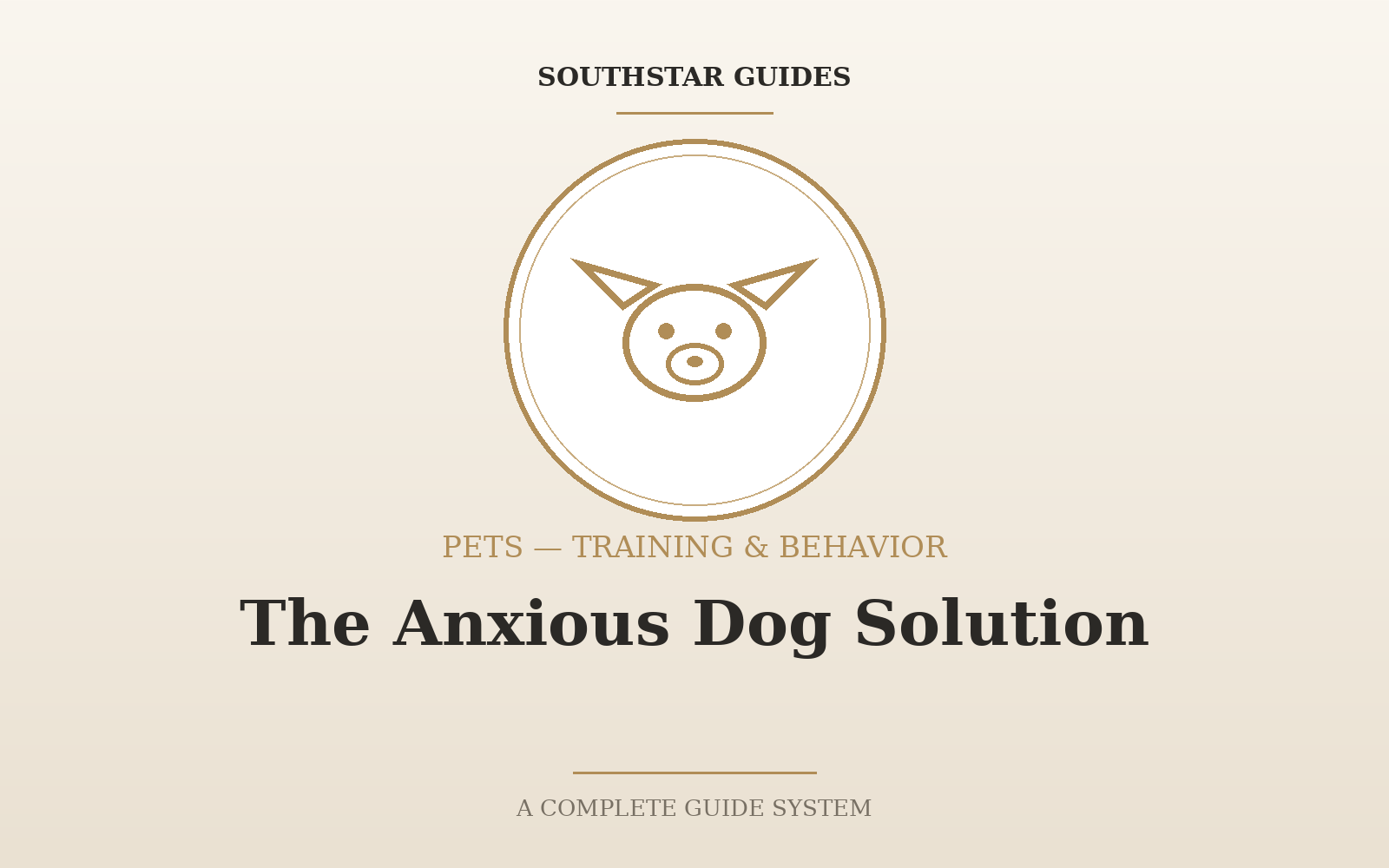 The Anxious Dog Solution: A Complete Calm-Down System for Reactive & Fearful Dogs