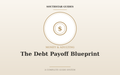 The Debt Payoff Blueprint: A Step-by-Step System to Get Out From Under It