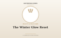 The Winter Glow Reset: A Complete Guide to Cold-Weather Skin & Makeup